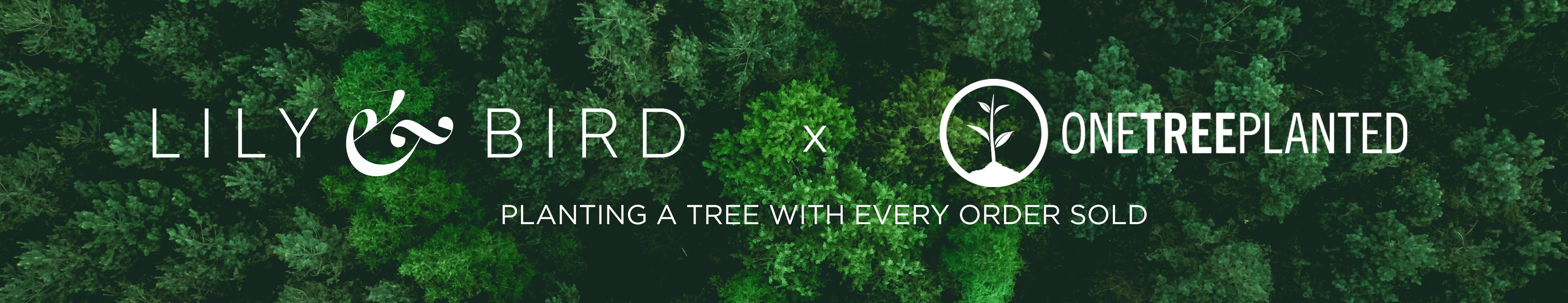 Lily and Bird, One Tree Planted Partner Announcement. White logos and writing on green forest image.